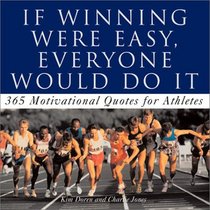 If Winning Were Easy, Everyone Would Do It:  365 Motivational Quotes For Athletes