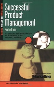 Successful Product Management: A Guide to Strategy, Planning and Development (Sales  Marketing Series)