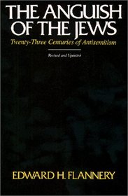 The Anguish of the Jews: Twenty-Three Centuries of Antisemitism (Studies in Judaism and Christianity)
