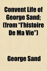 Convent Life of George Sand; (from 