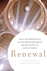 Renewal: How a New Generation of Faithful Priests and Bishops Are Revitalizing the Catholic Church