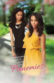 Campus Confessions Book 2, Frenemies