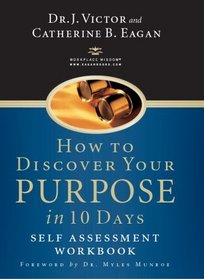 How to Discover Your Purpose in 10 Days Self Assessment Workbook