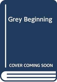 Grey Beginning