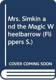 Mrs. Simkin and the Magic Wheelbarrow (Young Piper Flipper Bks.)
