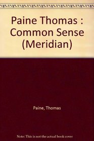 Common Sense, The Rights of Man, and Other Essential Writings of Thomas Paine