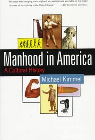Manhood in America: A Cultural History