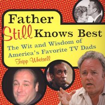 Father Still Knows Best: The Wit And Wisdom Of America's Favorite TV Dad