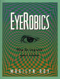 EyeRobics : How to Improve Your Vision