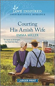 Courting His Amish Wife (Love Inspired, No 1369) (Larger Print)