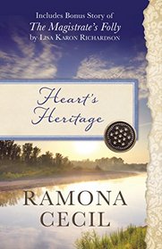 Heart's Heritage: Also Includes Bonus Story of The Magistrate's Folly by Lisa Karon Richardson