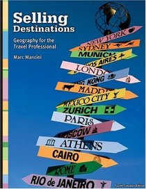Selling Destinations, Geography for the Travel Professional (CANADIAN EDITION)