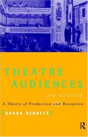 Theatre Audiences: A Theory of Production and Reception
