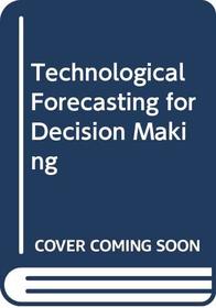 Technological Forecasting for Decision Making