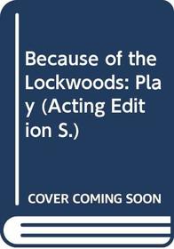 Because of the Lockwoods: Play (Acting Edition)