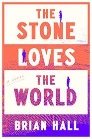 The Stone Loves the World: A Novel