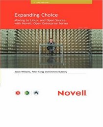 Expanding Choice: Moving to Linux and Open Source with Novell Open Enterprise Server (Novell Press)