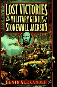 Lost Victories: The Military Genius of Stonewall Jackson