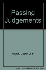 Passing Judgments: The Theatre World of George Jean Nathan