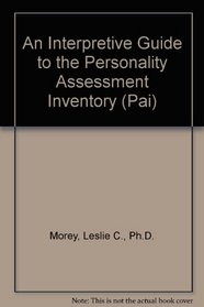 An Interpretive Guide to the Personality Assessment Inventory (PAI)