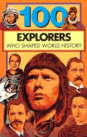 100 Explorers Who Shaped World History (One Hundred Series)
