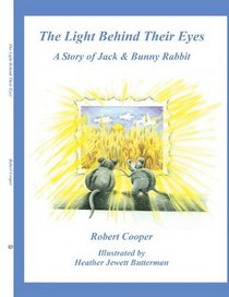 The Light Behind Their Eyes: A Story of Jack & Bunny Rabbit
