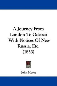 A Journey From London To Odessa: With Notices Of New Russia, Etc. (1833)