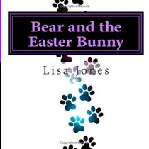 Bear and the Easter Bunny: The Bear Series Book Four