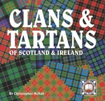Clans & Tartans: of Scotland and Ireland
