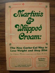 Martinis & Whipped Cream: The New Carbo-Cal Way to Lose Weight and Stay Slim