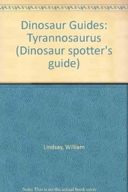 Dinosaur Guides: Tyrannosaurus (Dinosaur spotter's guide)