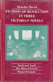 Fictions of Resolution in Three Victorian Novels.