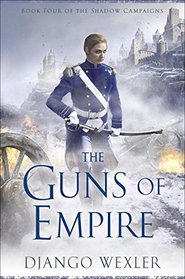 The Guns of Empire: Book Four of The Shadow Campaigns