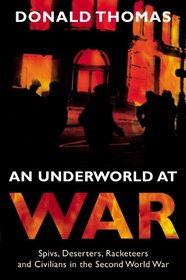 An Underworld at War: Spivs, Deserters, Racketeers and Civilians in the Second World War