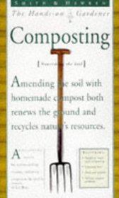 Smith  Hawken: Hands On Gardener: Composting (Smith  Hawken the Hands-on Gardener)