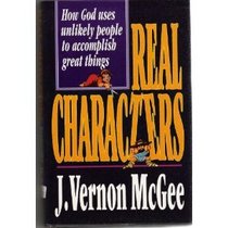 Real Characters: How God Uses Unlikely People to Accomplish Great Things