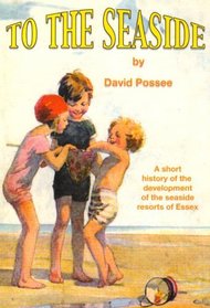 To the Seaside: A Short History of the Development of the Seaside