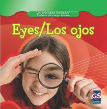 Eyes/ Los ojos (Let's Read About Our Bodies/ Hablemos Del Cuerpo Humano)