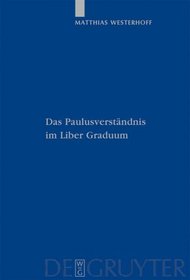 Das Paulusverständnis im Liber Graduum (Patristische Texte Und Studien) (German Edition)