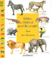 Lwe, Elefant und Krokodil. Tiere der Savanne. ( Ab 4 J.).