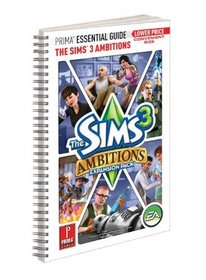 The Sims 3 Ambitions Expansion Pack - Prima Essential Guide: Prima Official Game Guide (Prima Essential Guides)
