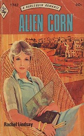 Alien Corn (Harlequin Romance, No 1742)