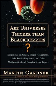 Are Universes Thicker Than Blackberries?: Discourses on Godel, Magic Hexagrams, Little Red Riding Hood, and Other Mathematical and Pseudoscientific Topics