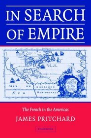 In Search of Empire : The French in the Americas, 1670-1730