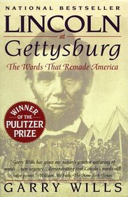 Lincoln at Gettysburg: The Words That  Remade America