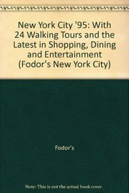 New York City '95: With 24 Walking Tours and the Latest in Shopping, Dining and Entertainment (Fodor's New York City)