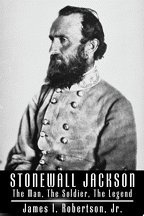 Stonewall Jackson: The Man, the Soldier, the Legend Part 3 of 3 (Part 3 of 3)