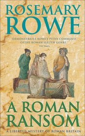 A Roman Ransom (Libertus Mystery of Roman Britain, Bk 8)