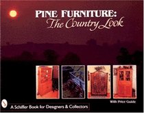 Pine Furniture: The Country Look (Schiffer Book for Collectors and Designers.)