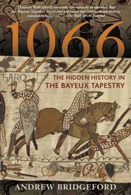 1066 : The Hidden History in the Bayeux Tapestry